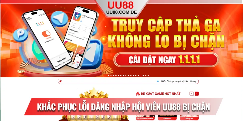 Khắc phục lỗi đăng nhập hội viên UU88 bị chặn